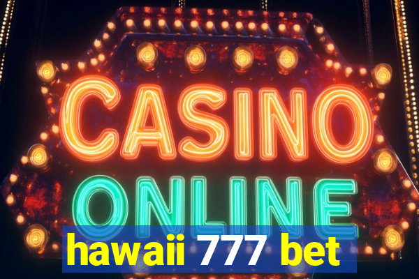 hawaii 777 bet