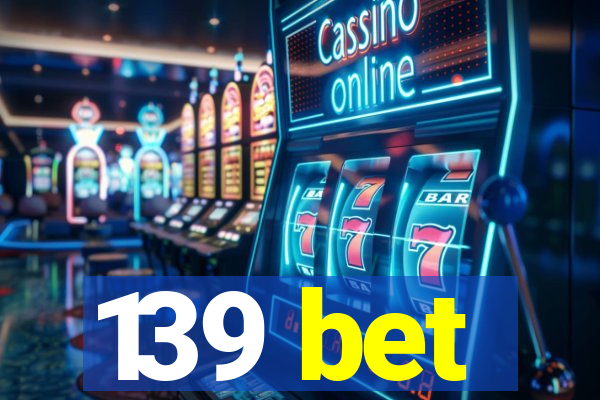 139 bet