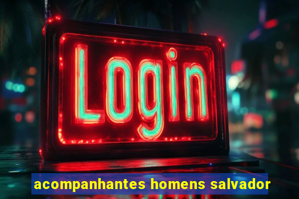 acompanhantes homens salvador