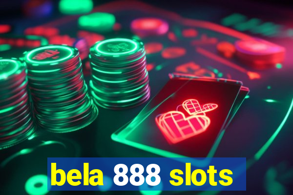 bela 888 slots