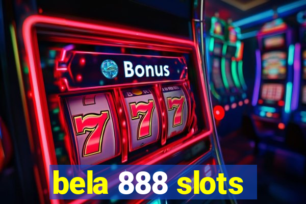 bela 888 slots