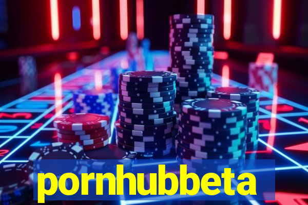 pornhubbeta