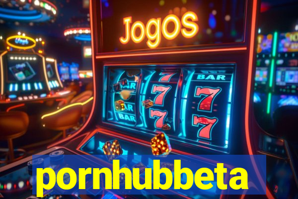 pornhubbeta