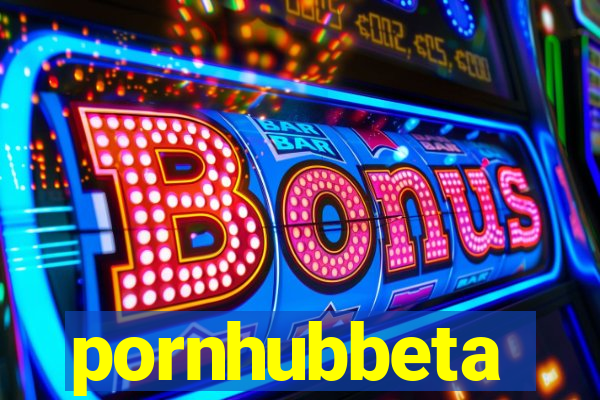 pornhubbeta