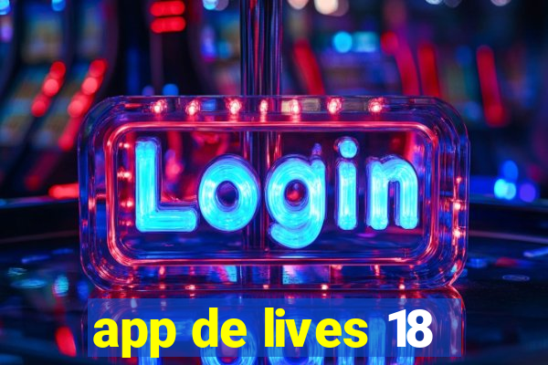 app de lives 18