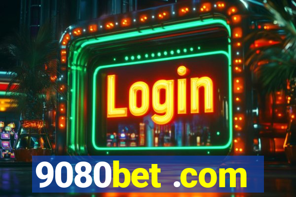 9080bet .com