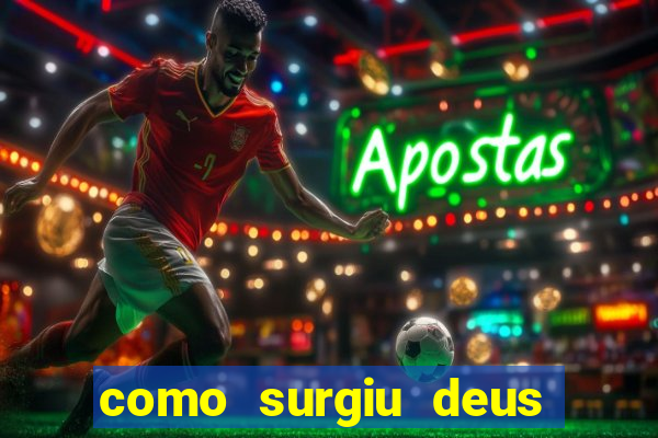 como surgiu deus segundo o espiritismo