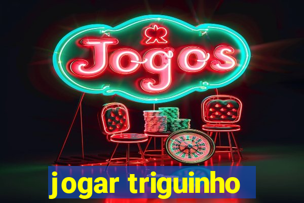 jogar triguinho