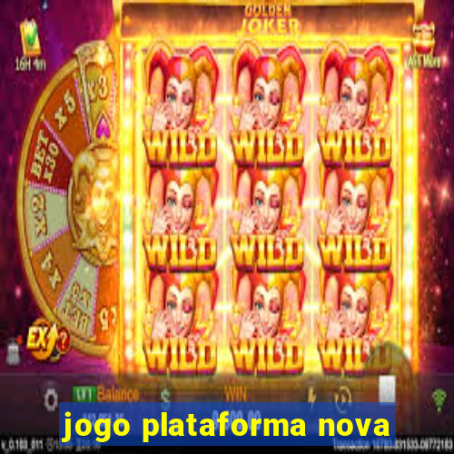 jogo plataforma nova