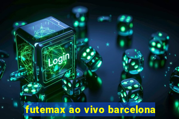 futemax ao vivo barcelona