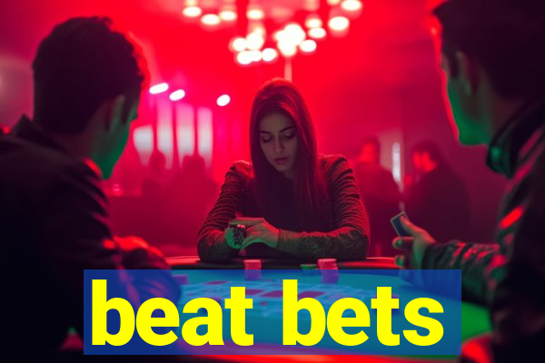 beat bets