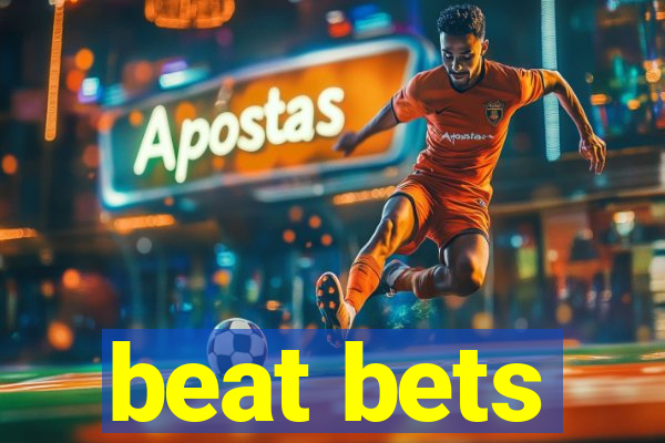 beat bets