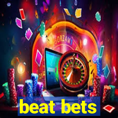 beat bets