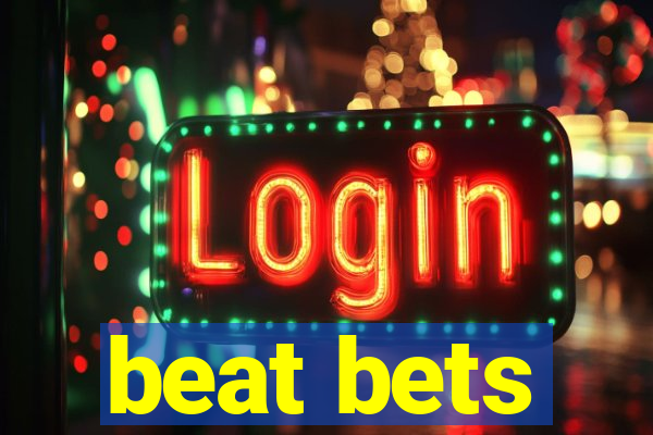 beat bets