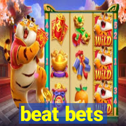 beat bets