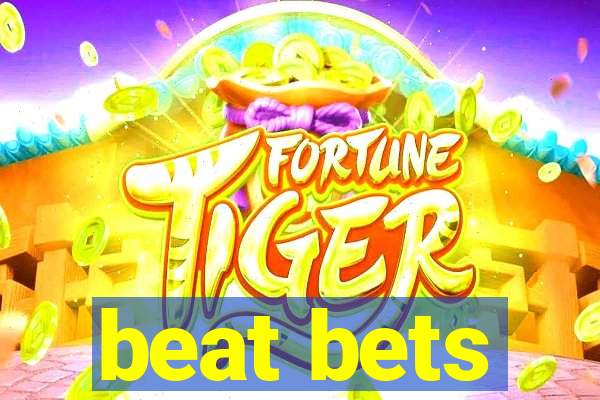 beat bets