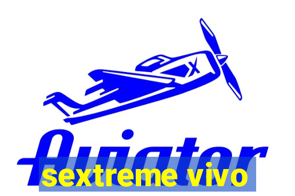 sextreme vivo