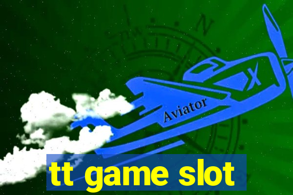 tt game slot