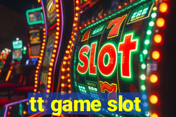 tt game slot