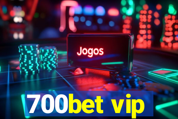 700bet vip