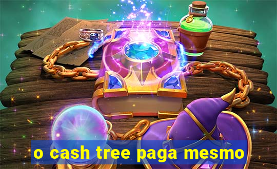 o cash tree paga mesmo