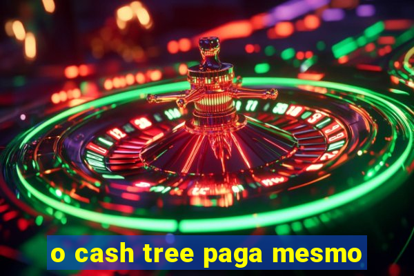 o cash tree paga mesmo