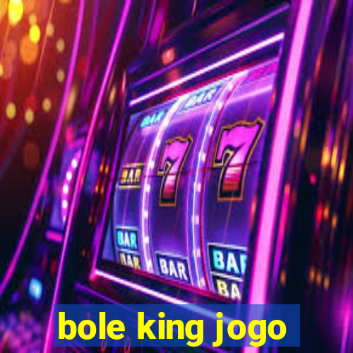 bole king jogo