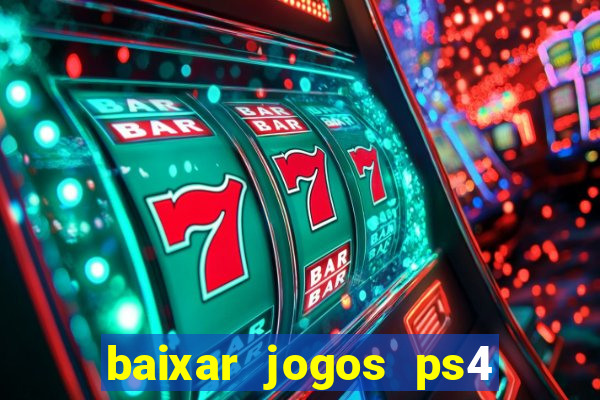 baixar jogos ps4 desbloqueado pkg