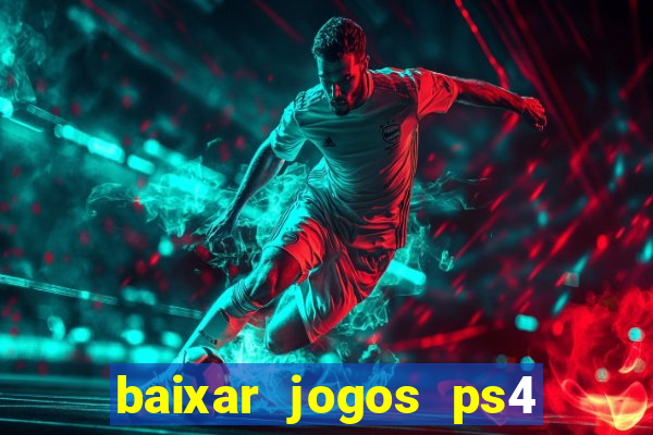 baixar jogos ps4 desbloqueado pkg