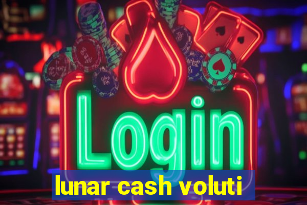 lunar cash voluti