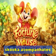 skooka acompanhates