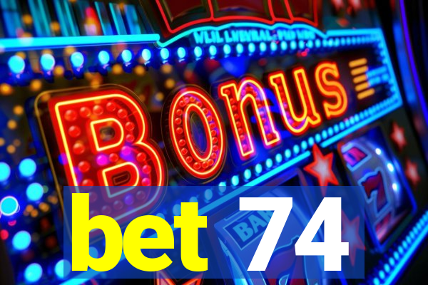 bet 74