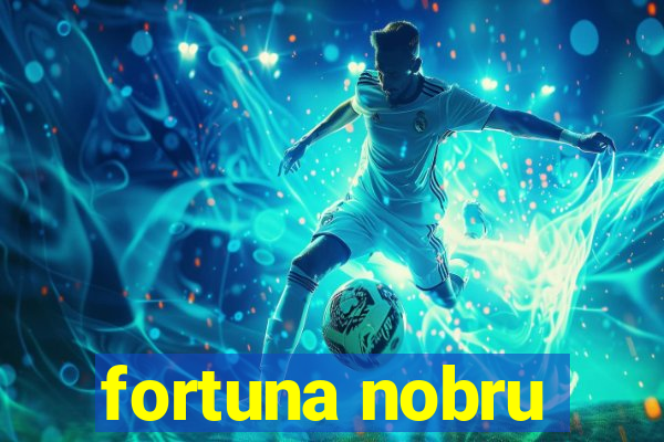 fortuna nobru