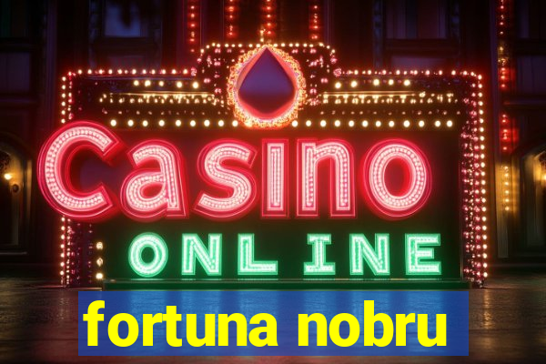 fortuna nobru