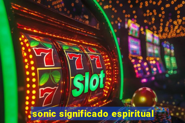 sonic significado espiritual