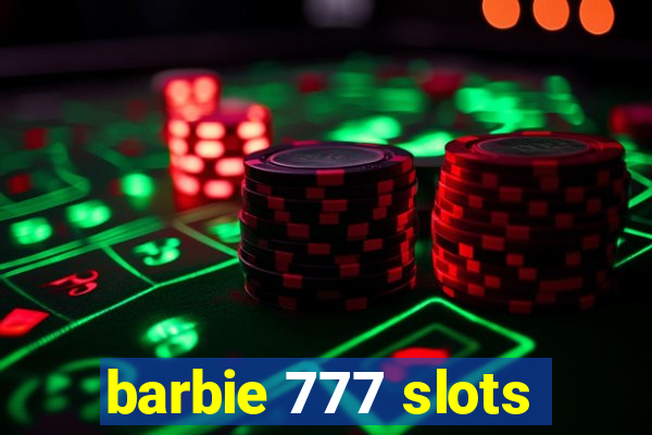 barbie 777 slots