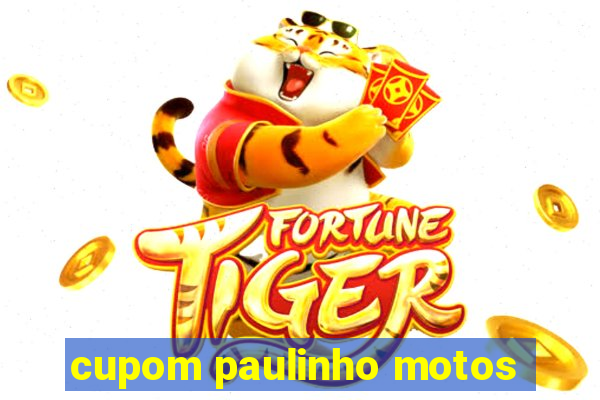 cupom paulinho motos