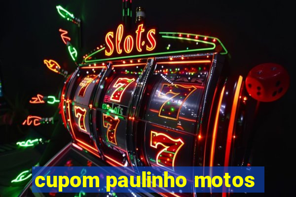 cupom paulinho motos