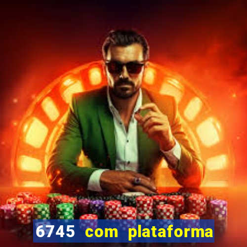 6745 com plataforma de jogos