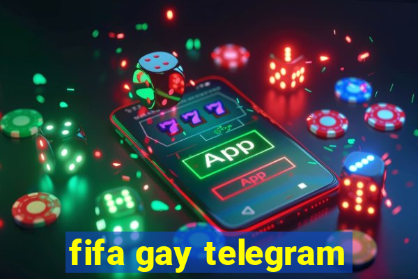 fifa gay telegram