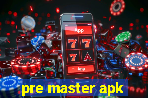 pre master apk