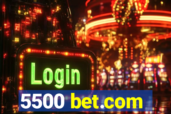 5500 bet.com