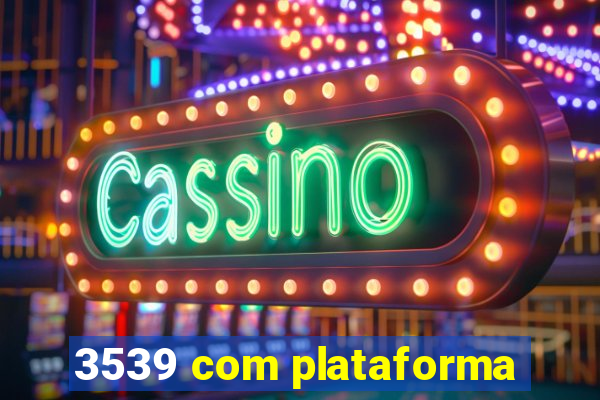 3539 com plataforma