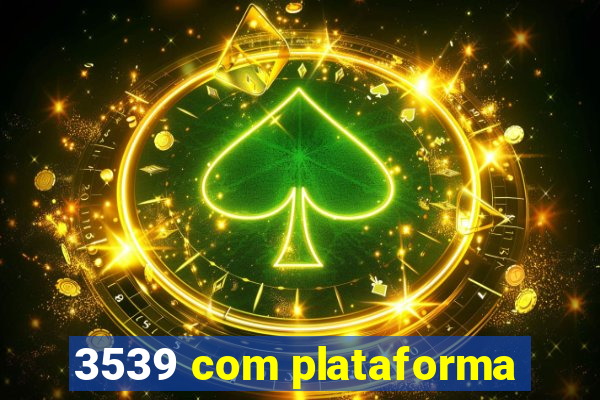 3539 com plataforma