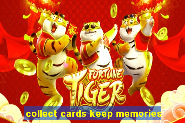 collect cards keep memories