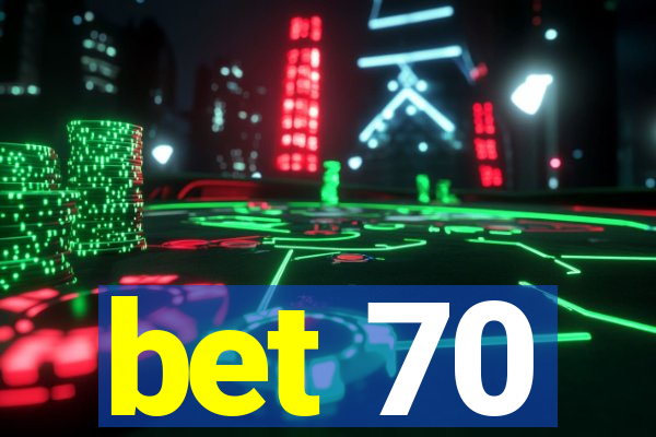 bet 70