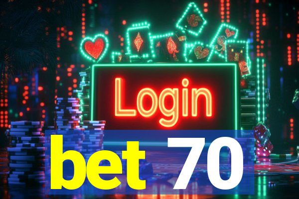 bet 70