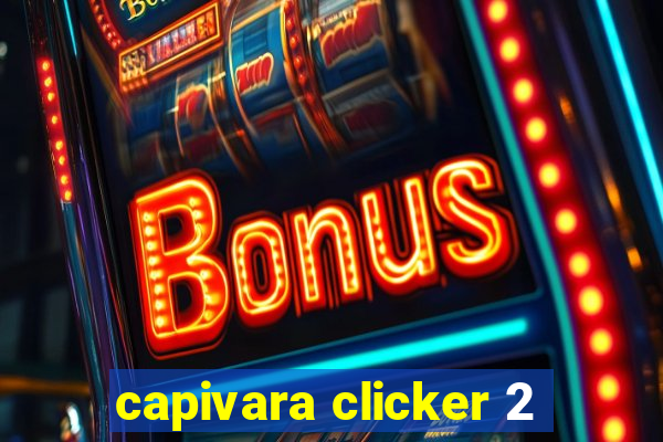 capivara clicker 2