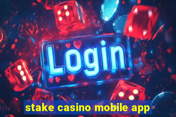 stake casino mobile app