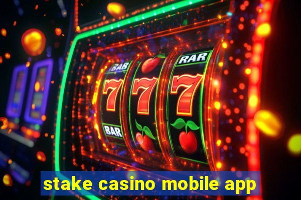 stake casino mobile app